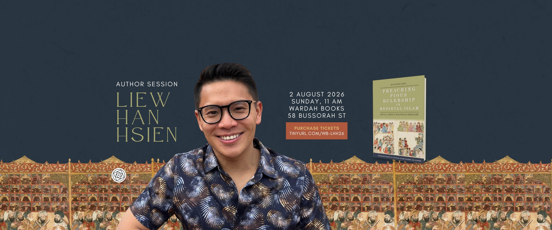 Author Session: Liew Han Hsien (Preaching Pious Rulership in Medieval Islam)