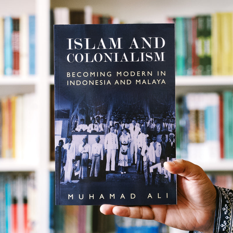Islam and Colonialism: Becoming Modern in Indonesia and Malaya