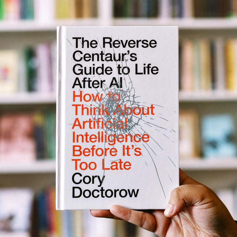 The Reverse Centaur's Guide to Life After AI