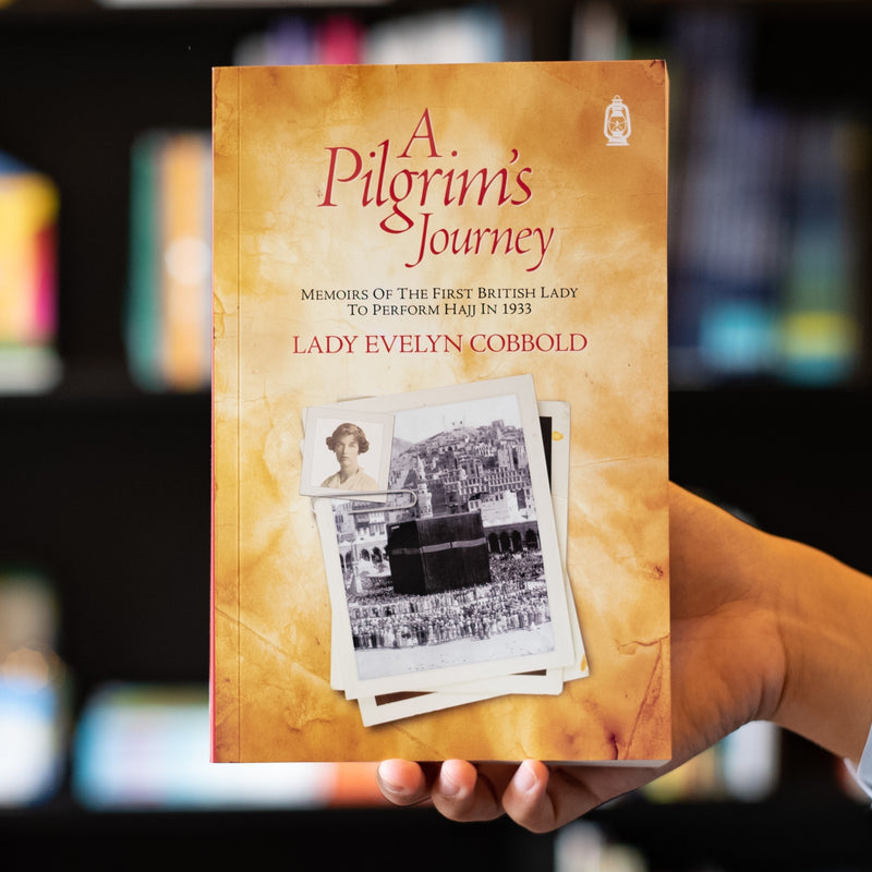 A Pilgrim's Journey: Memories of the First British Lady to Perform the Hajj in 1933